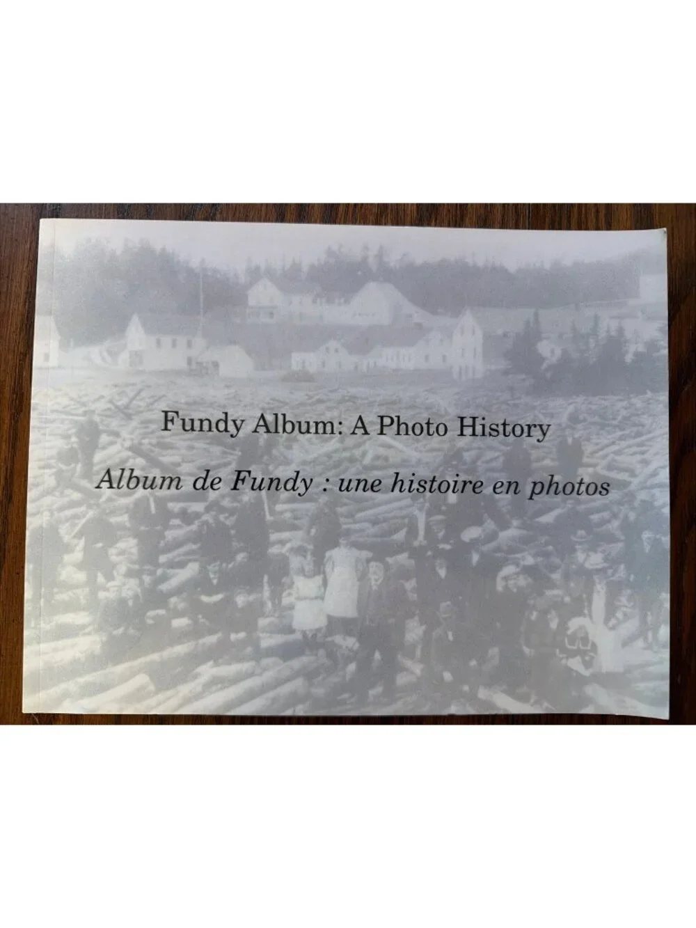 Fundy Album: A Photo History Fundy National Park Region New Brunswick